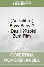 (Audiolibro) Boss Baby 2 - Das H?Rspiel Zum Film libro