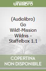 (Audiolibro) Go Wild!-Mission Wildnis - Staffelbox 1.1 libro