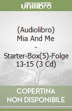 (Audiolibro) Mia And Me - Starter-Box(5)-Folge 13-15 (3 Cd) libro