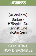 (Audiolibro) Barbie - H?Rspiel(1)-Du Kannst Eine ?Rztin Sein libro