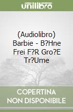 (Audiolibro) Barbie - B?Hne Frei F?R Gro?E Tr?Ume libro