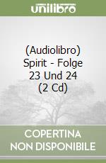 (Audiolibro) Spirit - Folge 23 Und 24 (2 Cd) libro