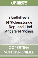 (Audiolibro) M?Rchenstunde - Rapunzel Und Andere M?Rchen libro