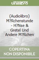 (Audiolibro) M?Rchenstunde - H?Nse & Gretel Und Andere M?Rchen libro