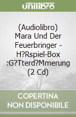 (Audiolibro) Mara Und Der Feuerbringer - H?Rspiel-Box(3):G?Tterd?Mmerung (2 Cd) libro