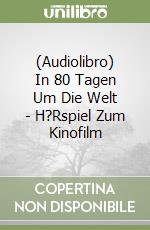 (Audiolibro) In 80 Tagen Um Die Welt - H?Rspiel Zum Kinofilm libro