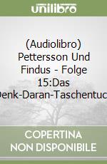 (Audiolibro) Pettersson Und Findus - Folge 15:Das Denk-Daran-Taschentuch libro