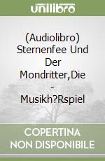 (Audiolibro) Sternenfee Und Der Mondritter,Die - Musikh?Rspiel libro