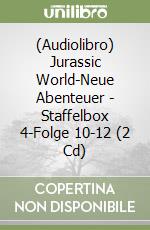 (Audiolibro) Jurassic World-Neue Abenteuer - Staffelbox 4-Folge 10-12 (2 Cd) libro