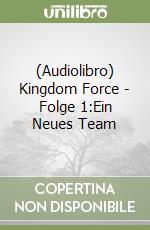 (Audiolibro) Kingdom Force - Folge 1:Ein Neues Team libro