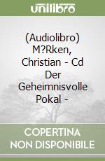 (Audiolibro) M?Rken, Christian - Cd Der Geheimnisvolle Pokal - libro