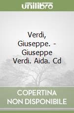 Verdi, Giuseppe. - Giuseppe Verdi. Aida. Cd libro