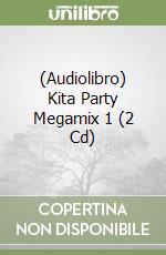 (Audiolibro) Kita Party Megamix 1 (2 Cd) libro