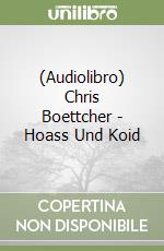 (Audiolibro) Chris Boettcher - Hoass Und Koid libro