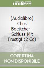 (Audiolibro) Chris Boettcher - Schluss Mit Frustig! (2 Cd) libro