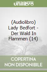 (Audiolibro) Lady Bedfort - Der Wald In Flammen (14) libro