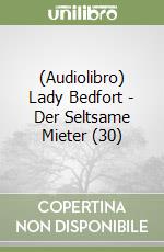 (Audiolibro) Lady Bedfort - Der Seltsame Mieter (30) libro