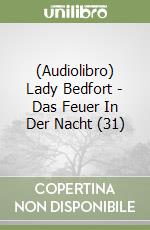 (Audiolibro) Lady Bedfort - Das Feuer In Der Nacht (31) libro