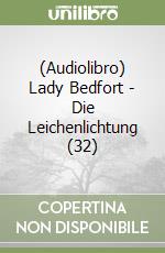 (Audiolibro) Lady Bedfort - Die Leichenlichtung (32) libro