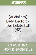 (Audiolibro) Lady Bedfort - Der Letzte Fall (42) libro