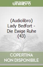 (Audiolibro) Lady Bedfort - Die Ewige Ruhe (43) libro