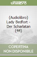 (Audiolibro) Lady Bedfort - Der Scharlatan (44) libro