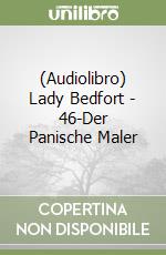 (Audiolibro) Lady Bedfort - 46-Der Panische Maler libro