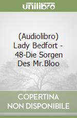 (Audiolibro) Lady Bedfort - 48-Die Sorgen Des Mr.Bloo libro