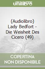 (Audiolibro) Lady Bedfort - Die Weisheit Des Cicero (49) libro