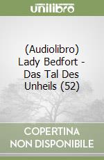 (Audiolibro) Lady Bedfort - Das Tal Des Unheils (52) libro