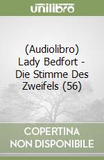 (Audiolibro) Lady Bedfort - Die Stimme Des Zweifels (56) libro