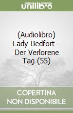 (Audiolibro) Lady Bedfort - Der Verlorene Tag (55) libro