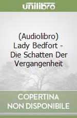 (Audiolibro) Lady Bedfort - Die Schatten Der Vergangenheit libro