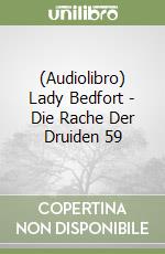 (Audiolibro) Lady Bedfort - Die Rache Der Druiden 59 libro