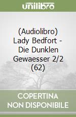 (Audiolibro) Lady Bedfort - Die Dunklen Gewaesser 2/2 (62) libro