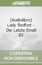 (Audiolibro) Lady Bedfort - Die Letzte Email 63 libro