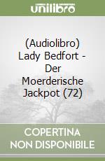 (Audiolibro) Lady Bedfort - Der Moerderische Jackpot (72) libro