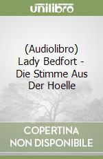 (Audiolibro) Lady Bedfort - Die Stimme Aus Der Hoelle libro