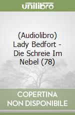 (Audiolibro) Lady Bedfort - Die Schreie Im Nebel (78) libro