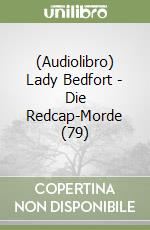 (Audiolibro) Lady Bedfort - Die Redcap-Morde (79) libro