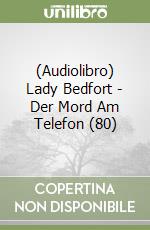 (Audiolibro) Lady Bedfort - Der Mord Am Telefon (80) libro