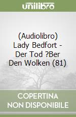 (Audiolibro) Lady Bedfort - Der Tod ?Ber Den Wolken (81) libro