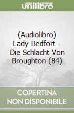 (Audiolibro) Lady Bedfort - Die Schlacht Von Broughton (84) libro