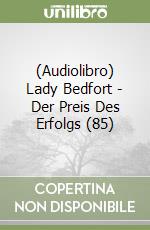 (Audiolibro) Lady Bedfort - Der Preis Des Erfolgs (85) libro