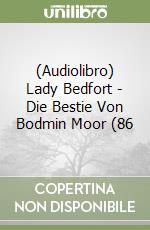 (Audiolibro) Lady Bedfort - Die Bestie Von Bodmin Moor (86 libro