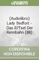 (Audiolibro) Lady Bedfort - Das R?Tsel Der Rennbahn (88) libro