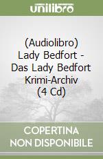 (Audiolibro) Lady Bedfort - Das Lady Bedfort Krimi-Archiv (4 Cd) libro