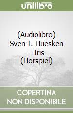 (Audiolibro) Sven I. Huesken - Iris (Horspiel) libro