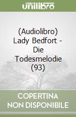 (Audiolibro) Lady Bedfort - Die Todesmelodie (93) libro