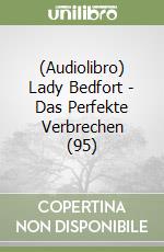 (Audiolibro) Lady Bedfort - Das Perfekte Verbrechen (95) libro